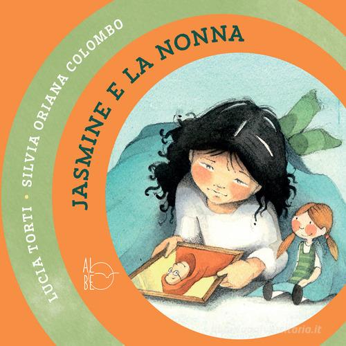 Jasmine e la nonna di Lucia Torti edito da Albe Edizioni