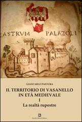 Il territorio di Vasanello in età medievale vol.1 di Giancarlo Pastura edito da Ghaleb