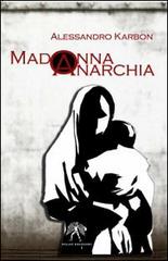 Madonna anarchia di Alessandro Karbon edito da Talos Edizioni