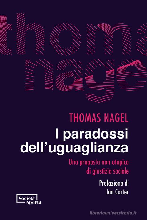 I paradossi dell'uguaglianza. Una proposta non utopica di giustizia sociale di Thomas Nagel edito da Edizioni Società Aperta