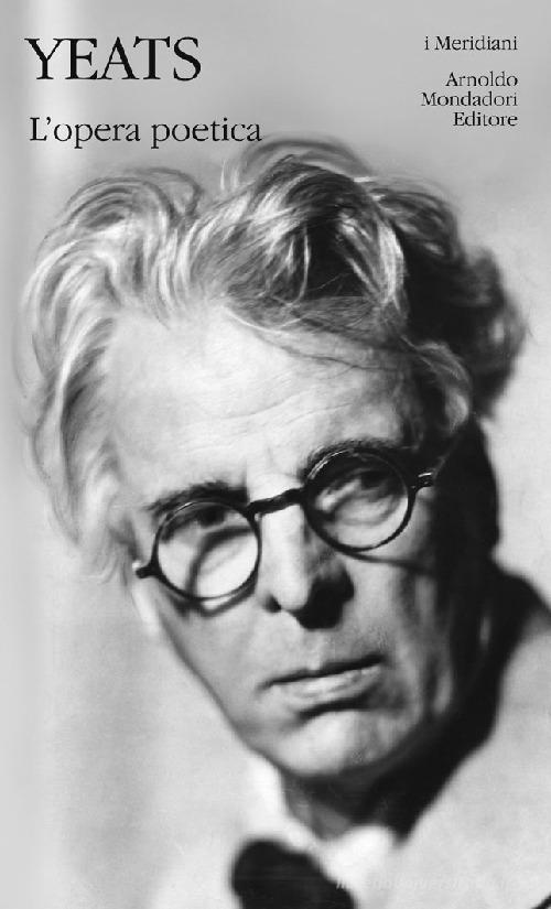 L' opera poetica di William Butler Yeats edito da Mondadori