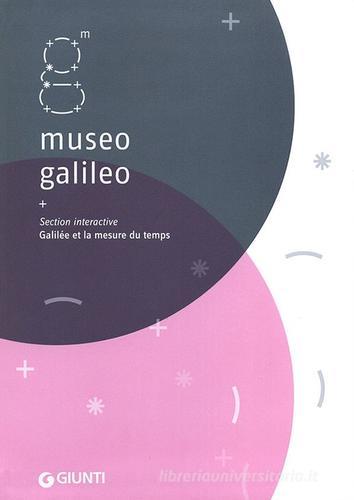 Museo Galileo. Section interactive. Galilée et la mesure du temps edito da Giunti Editore