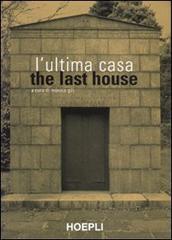 L' ultima casa-The last house edito da Hoepli