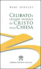 Celibato e legame nuziale di Cristo alla Chiesa di Marc Ouellet edito da Libreria Editrice Vaticana