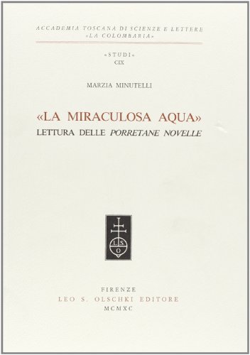 La miraculosa aqua. Lettura delle Porretane novelle di Marzia Minutelli edito da Olschki