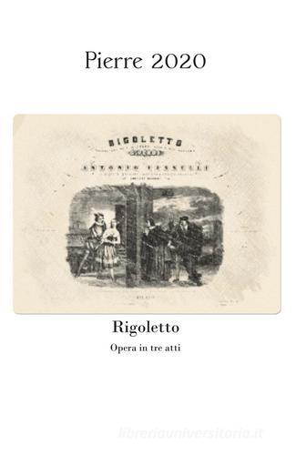 Rigoletto di Giuseppe Verdi, Francesco Maria Piave edito da Youcanprint