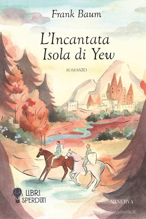 Libro L'incantata isola di Yew di L. Frank Baum Libri sperduti di Minerva Edizioni (Bologna)