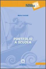 Portfolio a scuola di Mario Castoldi edito da La Scuola SEI