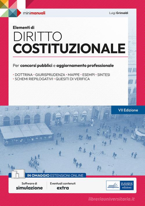 Elementi di diritto costituzionale. Per esami, concorsi pubblici e abilitazioni professionali. Con espansione online. Con software di simulazione di Luigi Grimaldi edito da Edises professioni & concorsi