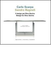 Carlo Scarpa, Sandro Bagnoli. Il design per Dino Gavina. Ediz. italiana e inglese edito da Silvana