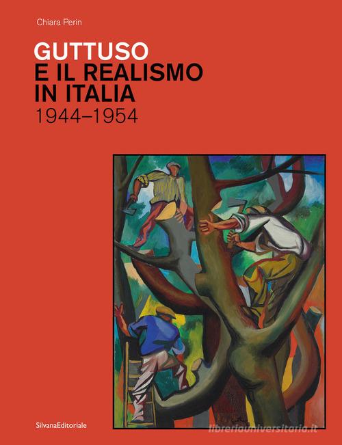 Guttuso e il realismo in Italia 1944-1954. Ediz. illustrata di Chiara Perin edito da Silvana