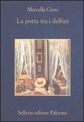 La Porta tra i delfini di Marcella Cioni edito da Sellerio Editore Palermo