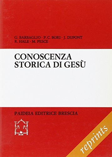 Conoscenza storica di Gesù. Acquisizioni esegetiche e utilizzazioni nelle cristologie contemporanee edito da Paideia