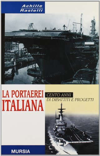 La portaerei italiana di Achille Rastelli edito da Ugo Mursia Editore