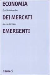 Economia dei mercati emergenti di Emilio Colombo, Marco Lossani edito da Carocci