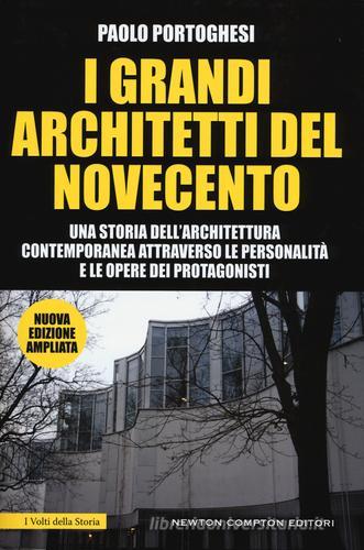 I grandi architetti del Novecento. Ediz. illustrata di Paolo Portoghesi edito da Newton Compton Editori