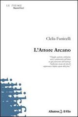 L' attore arcano di Clelia Funicelli edito da Gruppo Albatros Il Filo