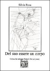 Libro Del suo essere un corpo di Silvia Rosa Le schegge d'oro (i libri dei premi) di Montedit