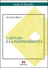 Cartesio e la postmodernità di Antonio Malo edito da Armando Editore