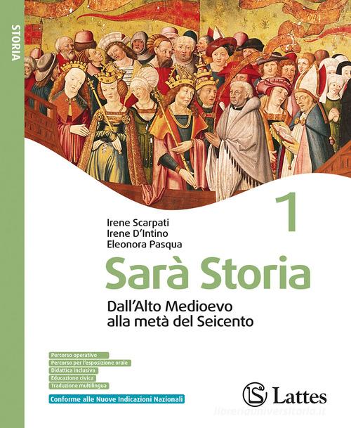 Sarà storia. Con Dalla tarda antichità all'Alto Medioevo. Per la Scuola media. Ediz. per la scuola vol. 1 di Irene Scarpati, Irene D'Intino, Eleonora Pasqua edito da Lattes