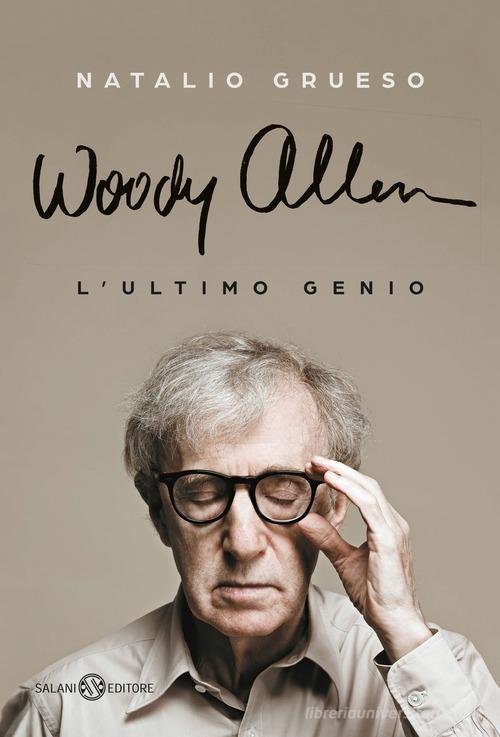 Woody Allen. L'ultimo genio di Natalio Grueso edito da Salani