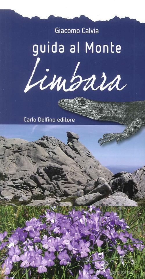 Guida al monte Limbara di Giacomo Calvia edito da Carlo Delfino Editore