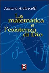 La matematica e l'esistenza di Dio di Antonio Ambrosetti edito da Lindau