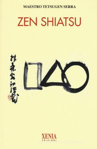 Zen shiatsu di Carlo Tetsugen Serra edito da Xenia