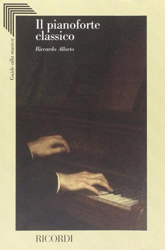 Il pianoforte classico. Sonate e concerti di Riccardo Allorto edito da Casa Ricordi
