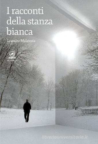 I racconti della stanza bianca di Leandro Malatesta edito da ERGA