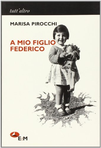 A mio figlio Federico di Marisa Pirocchi edito da Edizioni della Meridiana