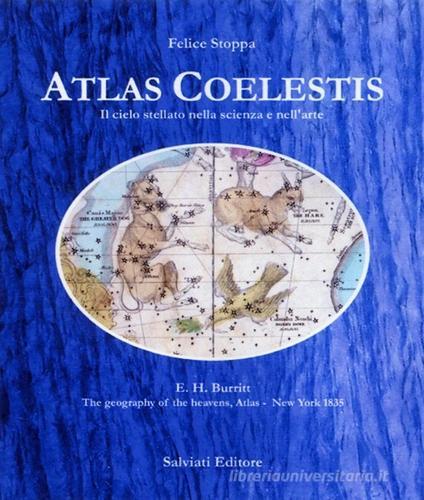 Atlas Coelestis. Il cielo stellato nella scienza e nell'arte di Felice Stoppa edito da Salviati & Sagredo