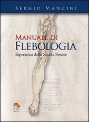 Manuale di flebologia. Esperienza della scuola senese di Sergio Mancini edito da Laris editrice