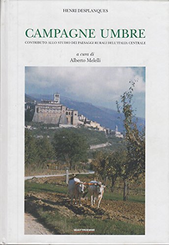 Campagne umbre. Contributo allo studio dei paesaggi rurali dell'Italia centrale di Henri Desplanques edito da Quattroemme