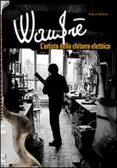 Wandrè. L'artista della chitarra elettrica di Marco Ballestri edito da Anniversary Books