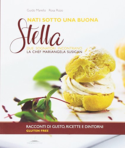 Nati sotto una buona stella di Guido Marello, Rosa Rizzo edito da Trenta Editore