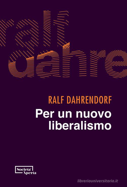 Per un nuovo liberalismo di Ralf Dahrendorf edito da Edizioni Società Aperta