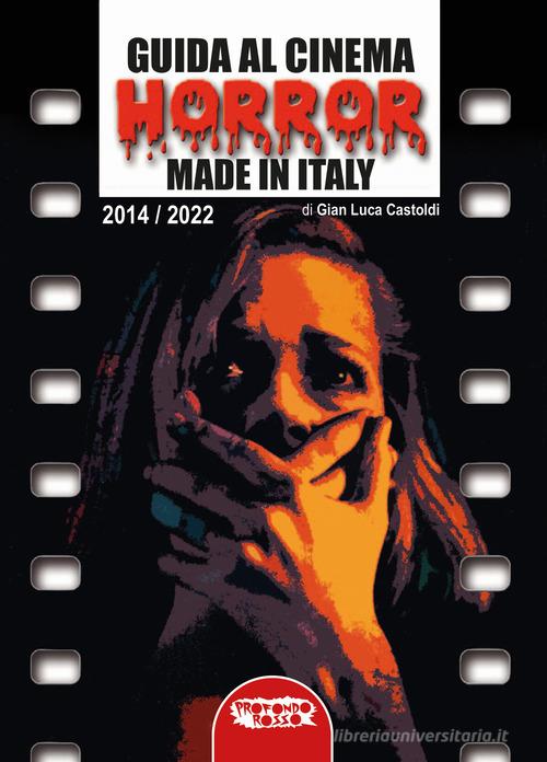 Guida al cinema horror made in Italy vol.2 di Gian Luca Castoldi edito da Profondo Rosso