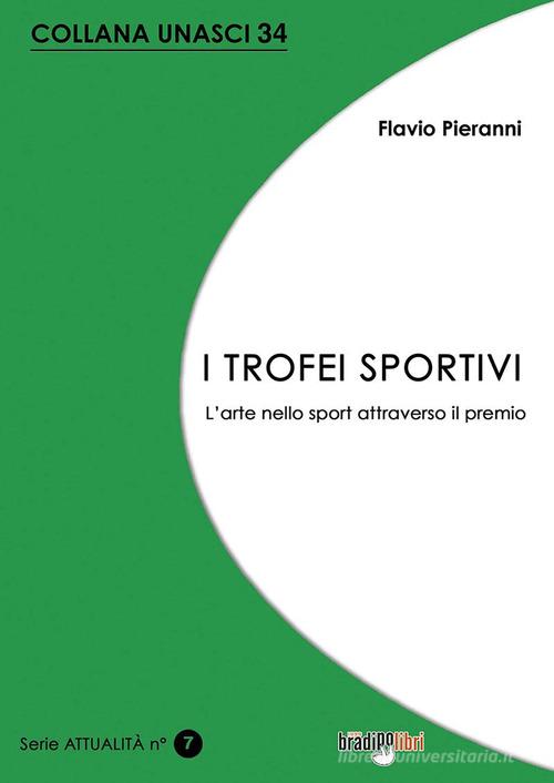 I trofei sportivi. L'arte nello sport attraverso il premio di Flavio Pieranni edito da Bradipolibri