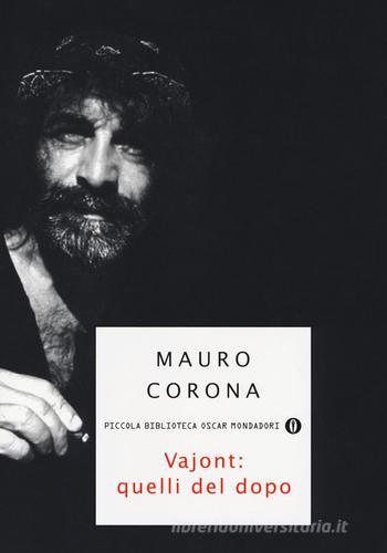 Vajont: quelli del dopo di Mauro Corona edito da Mondadori