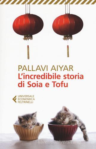L' incredibile storia di Soia e Tofu di Pallavi Aiyar edito da Feltrinelli