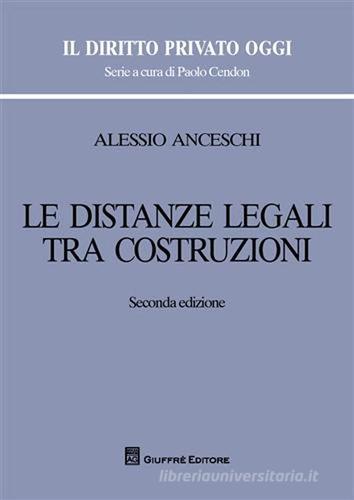 Le distanze legali tra costruzioni di Alessio Anceschi edito da Giuffrè