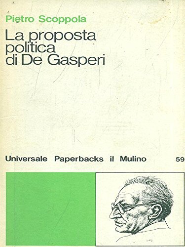 La proposta politica di De Gasperi di Pietro Scoppola edito da Il Mulino