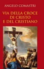 Via della croce di Cristo e del cristiano di Angelo Comastri edito da San Paolo Edizioni