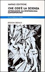 Che cos'è la scienza. Introduzione all'epistemologia contemporanea di Marino Centrone edito da edizioni Dedalo