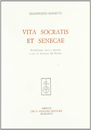 Vita Socratis et Senecae di Giannozzo Manetti edito da Olschki