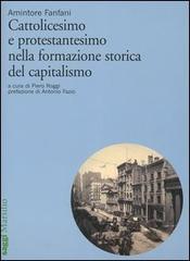 Cattolicesimo e protestantesimo nella formazione storica del capitalismo di Amintore Fanfani edito da Marsilio