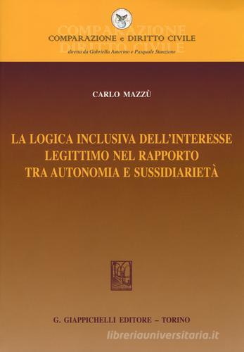 La logica inclusiva dell'interesse legittimo nel rapporto tra autonomia e sussidiarietà di Carlo Mazzù edito da Giappichelli