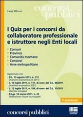 I quiz per i concorsi da collaboratore professionale e istruttore negli enti locali di Luigi Oliveri edito da Maggioli Editore