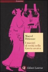 I maestri di verità nella Grecia arcaica di Marcel Detienne edito da Laterza